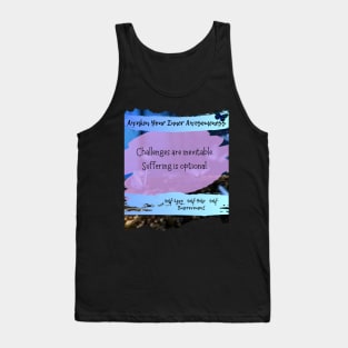 Challenges are inevitable. Suffering is optional. Tank Top